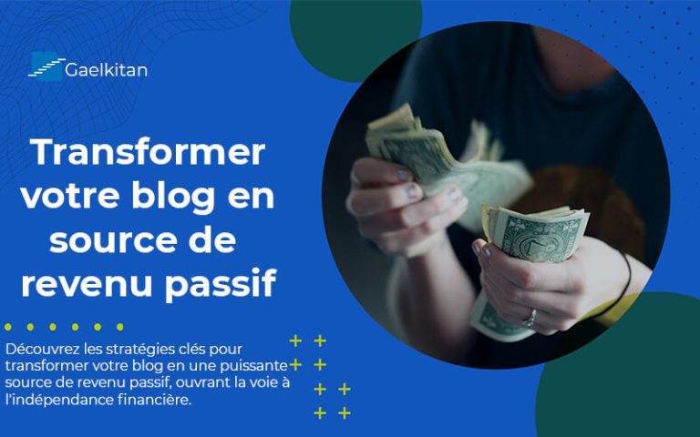 Comment transformer votre blog en source de revenu passif (2024)?