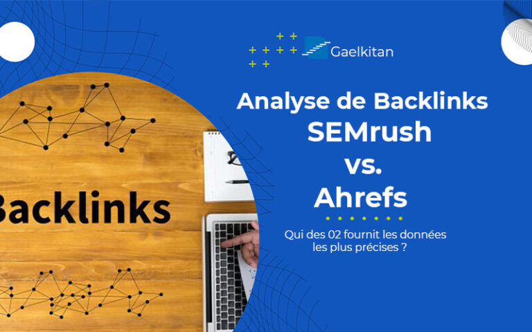 Analyse de Backlinks : SEMrush vs. Ahrefs – Qui des 02 fournit les données les plus précises ?