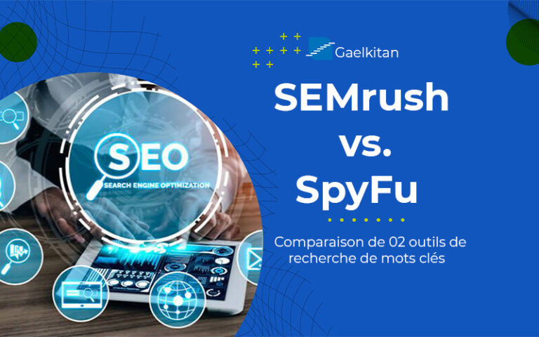 SEMrush vs. SpyFu : Comparaison de 02 outils de recherche de mots clés